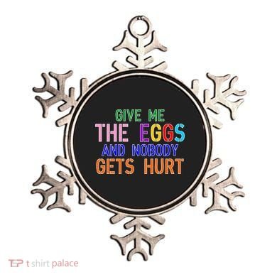 Give Me The Eggs and Nobody Gets Hurt Easter Egg Hunt Ornament