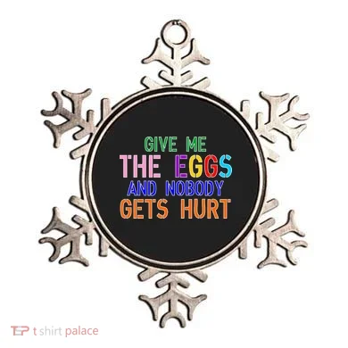 Give Me The Eggs and Nobody Gets Hurt Easter Egg Hunt Ornament