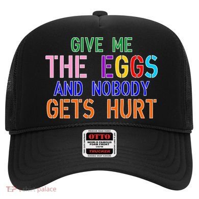 Give Me The Eggs and Nobody Gets Hurt Easter Egg Hunt Hat