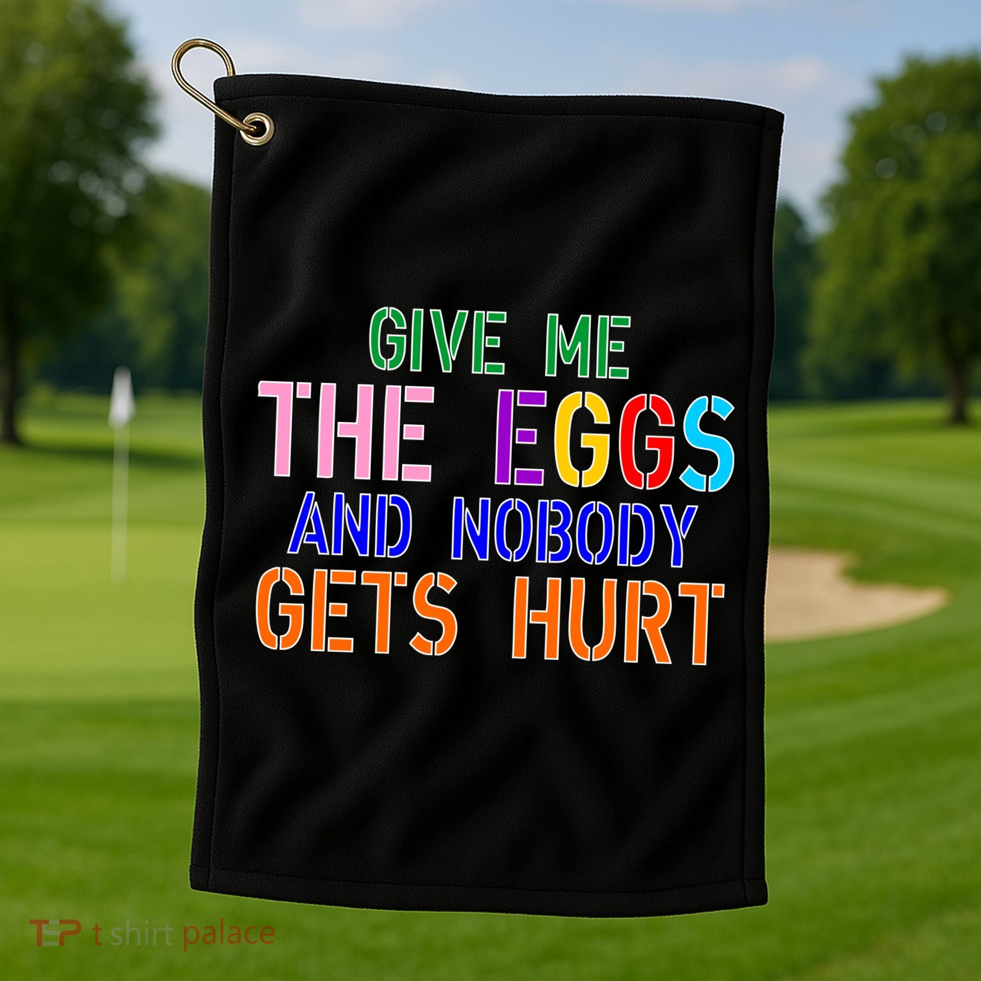 Give Me The Eggs and Nobody Gets Hurt Easter Egg Hunt Golf Towel