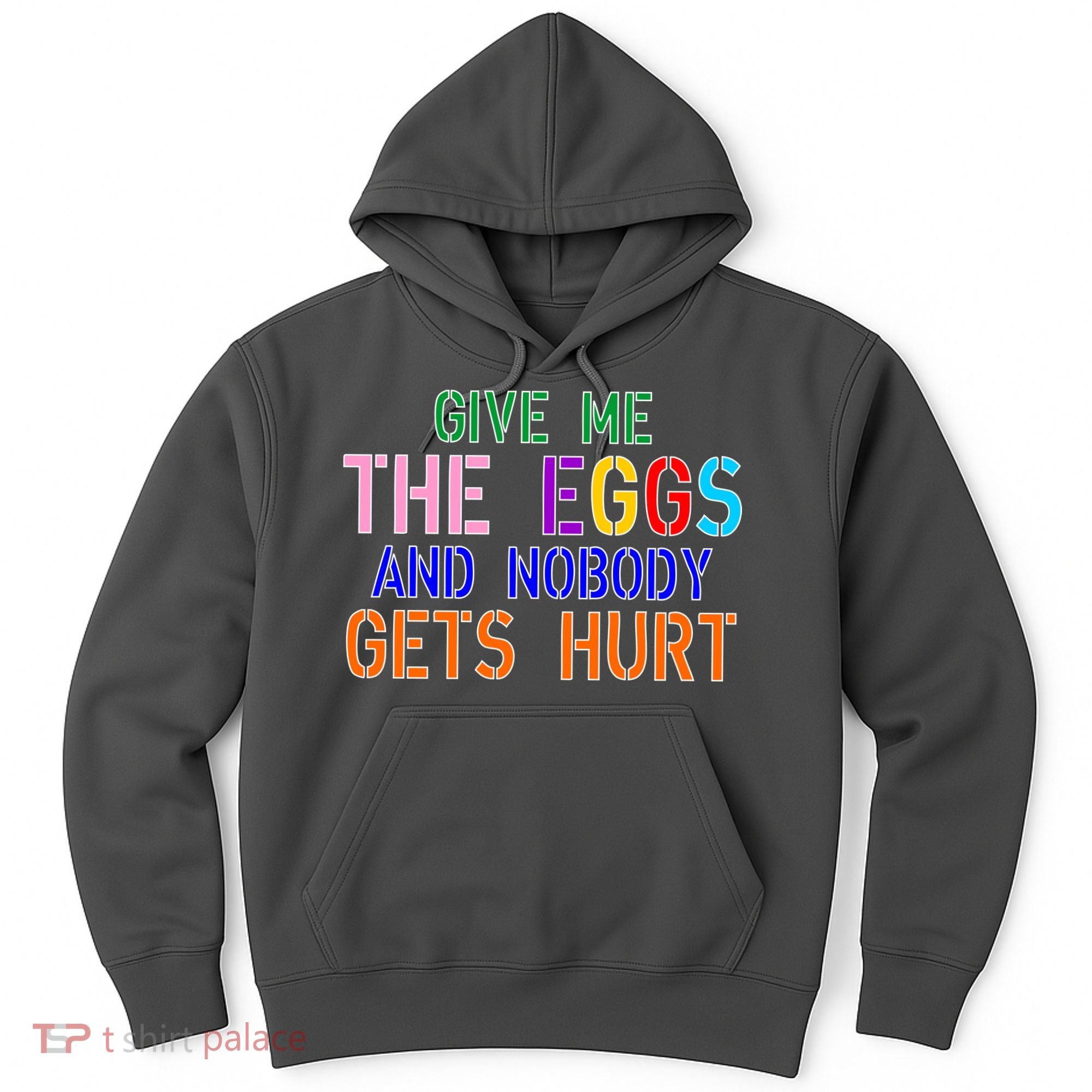 Give Me The Eggs and Nobody Gets Hurt Easter Egg Hunt Hoodie