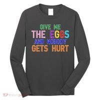 Give Me The Eggs and Nobody Gets Hurt Easter Egg Hunt Long Sleeve Shirt thumb 0