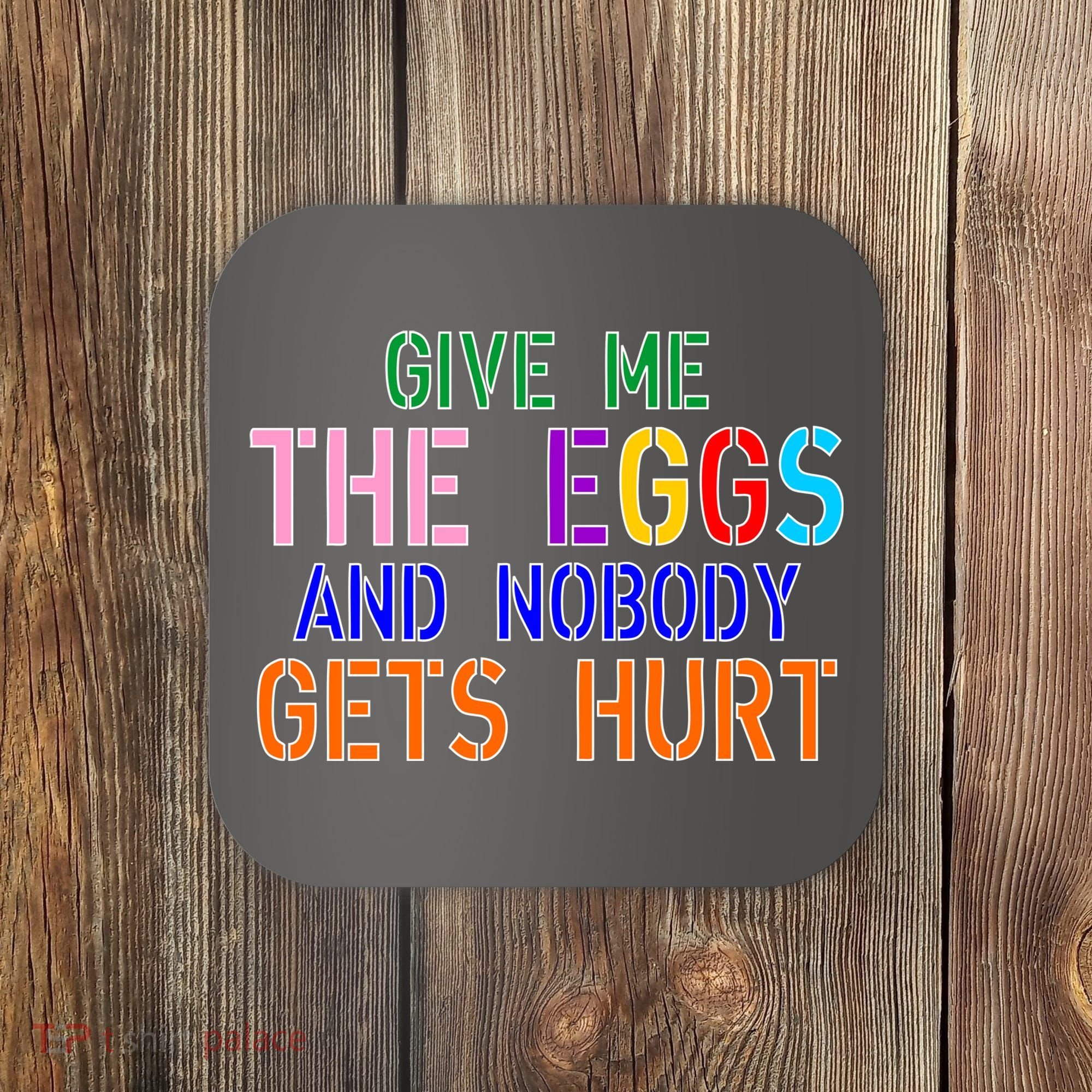 Give Me The Eggs and Nobody Gets Hurt Easter Egg Hunt Coaster