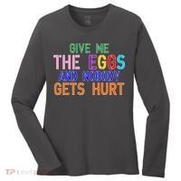 Give Me The Eggs and Nobody Gets Hurt Easter Egg Hunt Women's Long Sleeve Shirt thumb 0