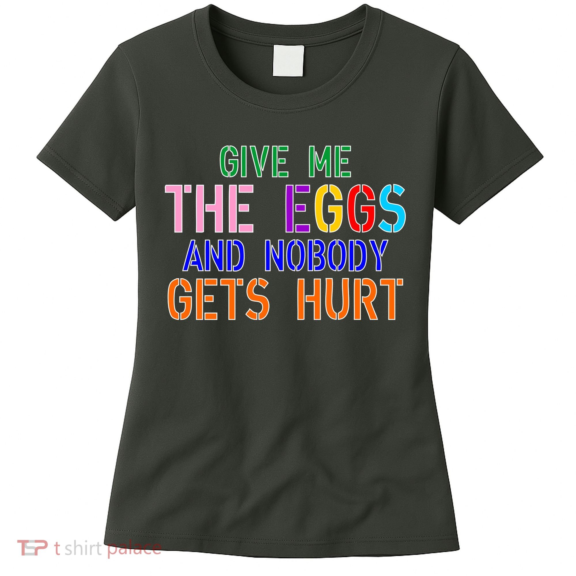 Give Me The Eggs and Nobody Gets Hurt Easter Egg Hunt Women's T-Shirt