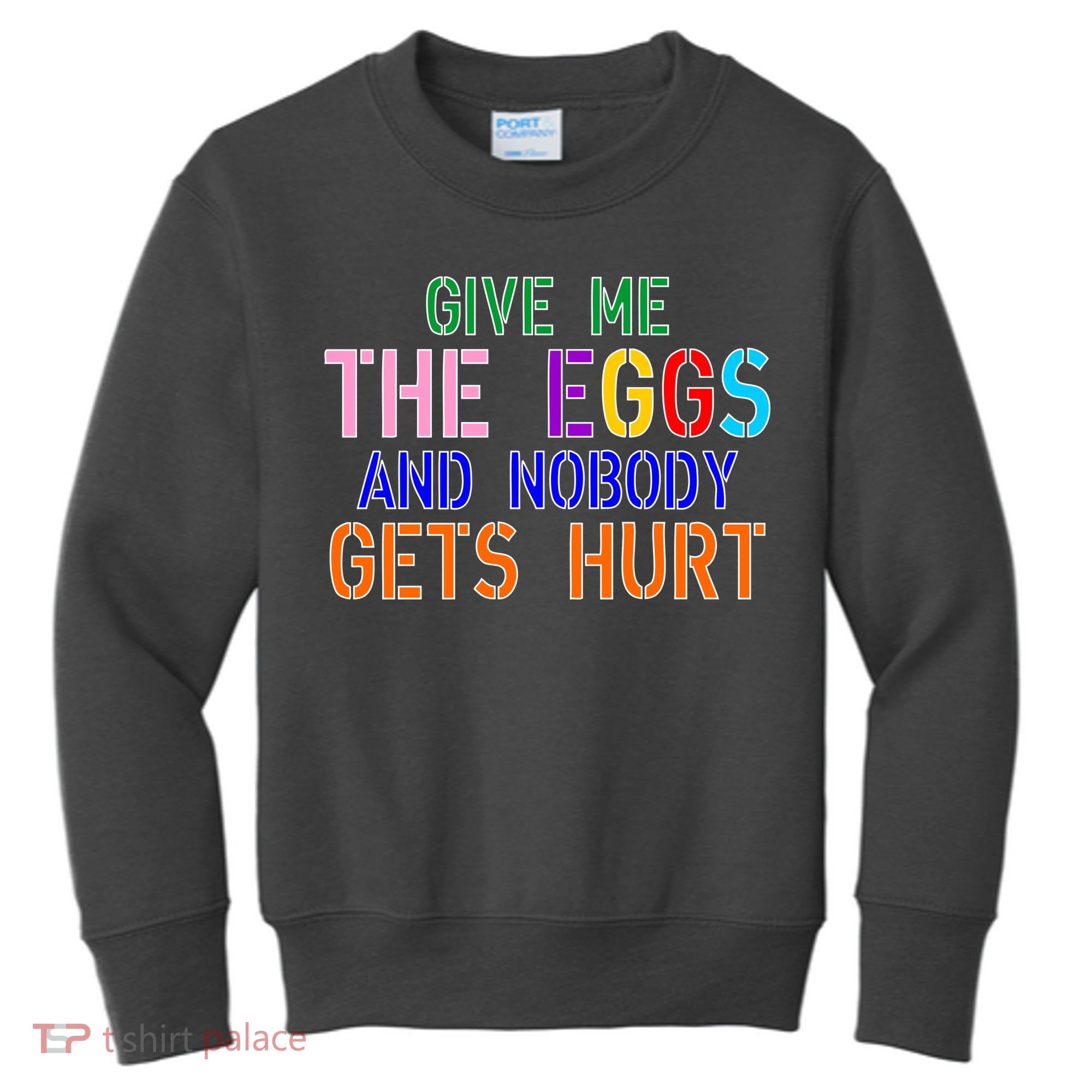 Give Me The Eggs and Nobody Gets Hurt Easter Egg Hunt Kids Sweatshirt
