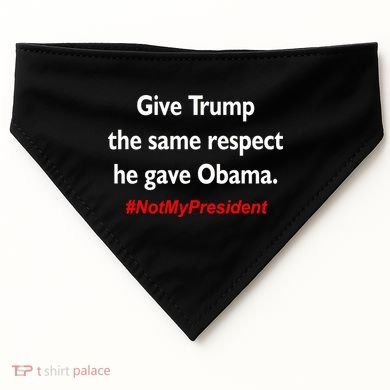 Give Trump The Same Respect He Gave Obama USA-Made Doggie Bandana