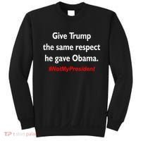Give Trump The Same Respect He Gave Obama Sweatshirt thumb 0