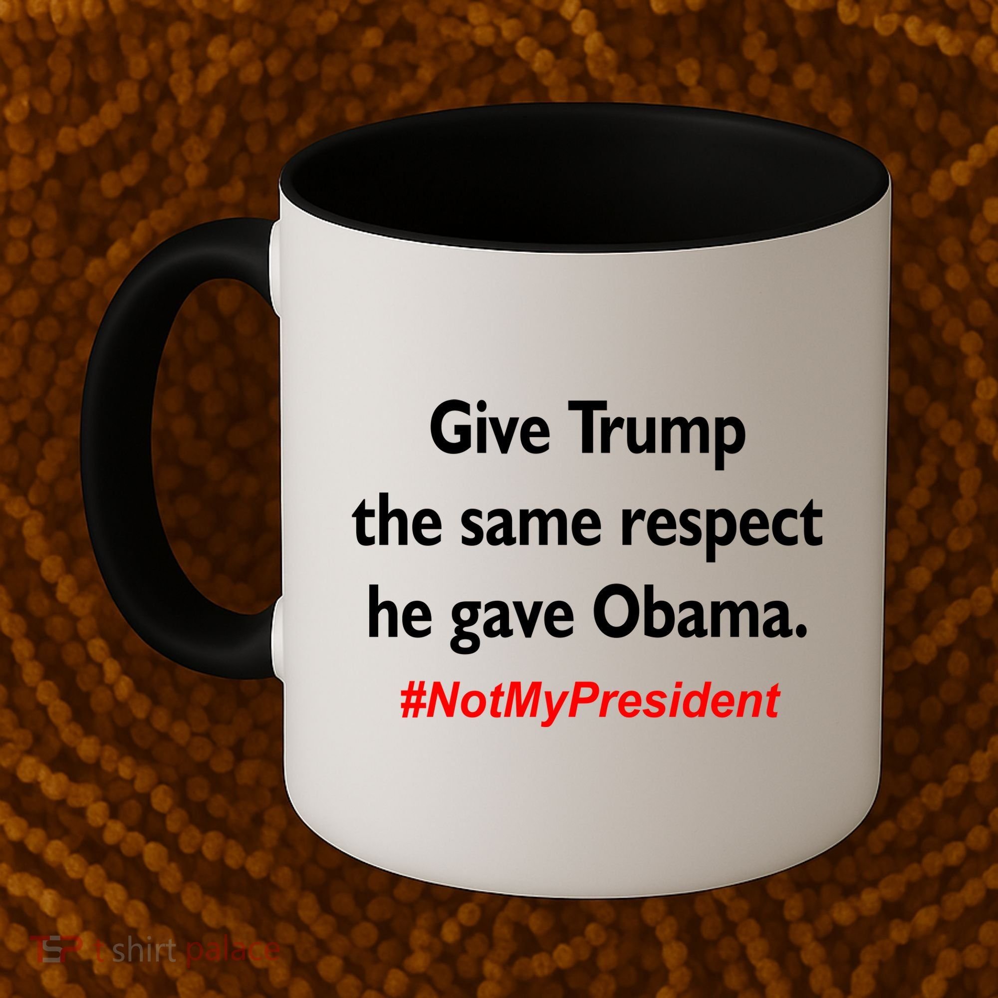 Give Trump The Same Respect He Gave Obama Coffee Mug