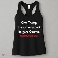 Give Trump The Same Respect He Gave Obama Women's Tank Top thumb 3