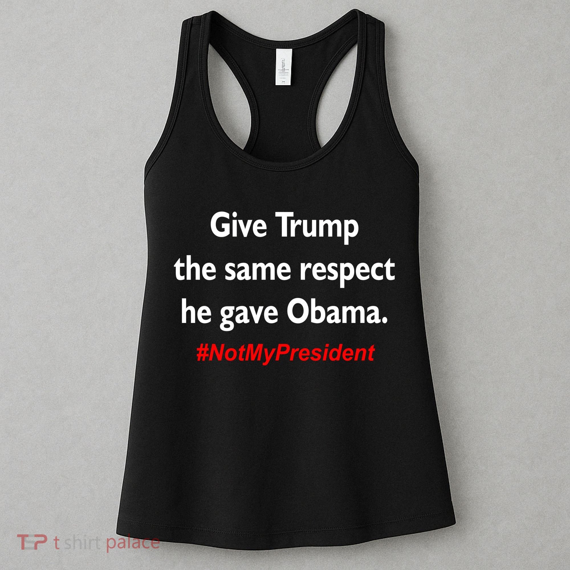Give Trump The Same Respect He Gave Obama Women's Tank Top