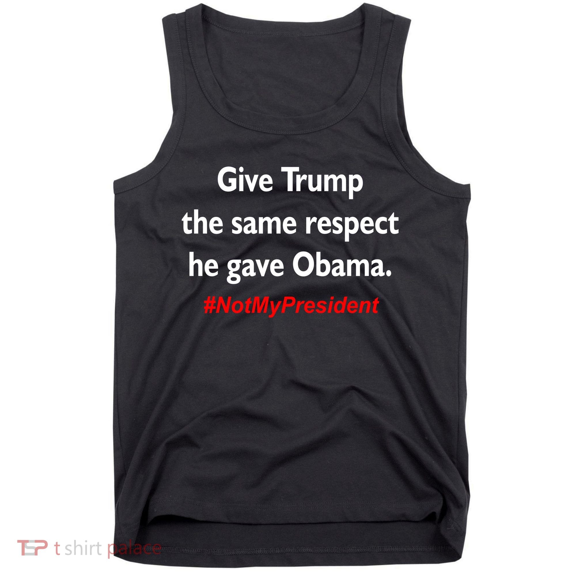 Give Trump The Same Respect He Gave Obama Tank Top