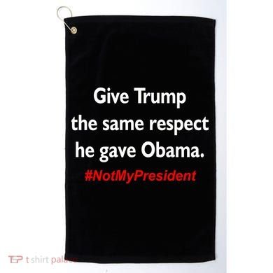 Give Trump The Same Respect He Gave Obama Golf Towel