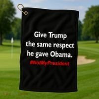 Give Trump The Same Respect He Gave Obama Golf Towel thumb 1