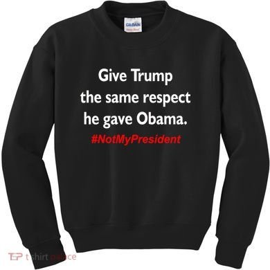 Give Trump The Same Respect He Gave Obama Kids Sweatshirt
