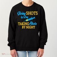 Givings Shots By Day and Taking Shots By Night Nurse Women's Sweatshirt thumb 0