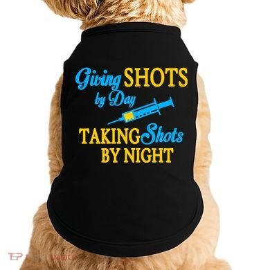 Givings Shots By Day and Taking Shots By Night Nurse Doggie Tank