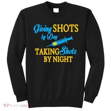 Givings Shots By Day and Taking Shots By Night Nurse Sweatshirt