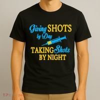 Givings Shots By Day and Taking Shots By Night Nurse T-Shirt thumb 3