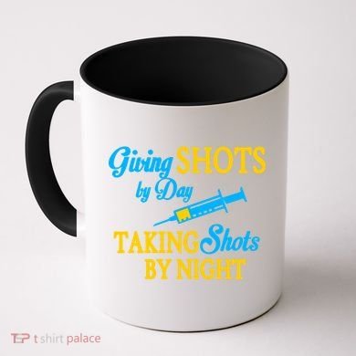 Givings Shots By Day and Taking Shots By Night Nurse Coffee Mug