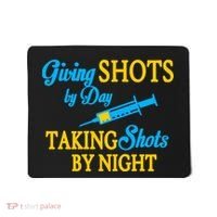 Givings Shots By Day and Taking Shots By Night Nurse Mousepad thumb 0