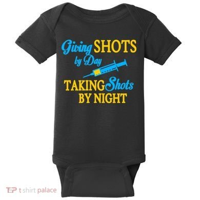 Givings Shots By Day and Taking Shots By Night Nurse Baby Bodysuit
