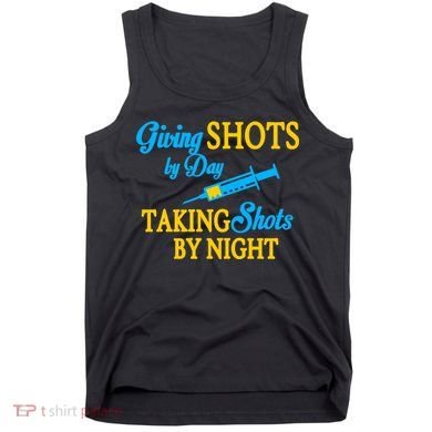 Givings Shots By Day and Taking Shots By Night Nurse Tank Top