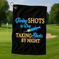Givings Shots By Day and Taking Shots By Night Nurse Golf Towel thumb 1