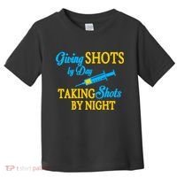 Givings Shots By Day and Taking Shots By Night Nurse Toddler T-Shirt thumb 0