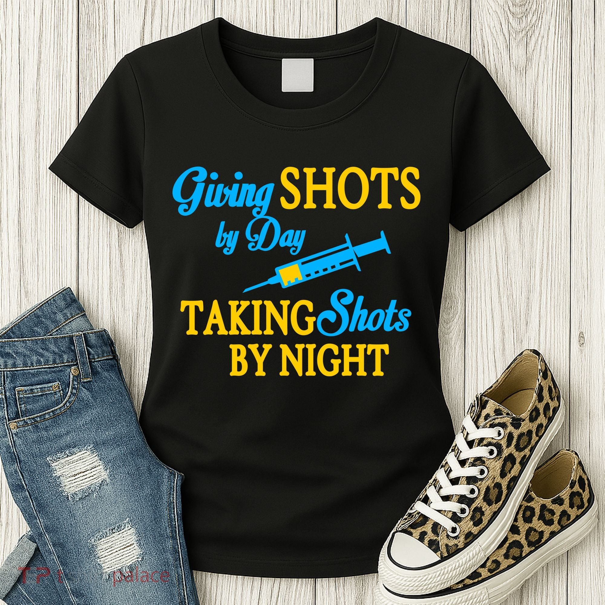 Givings Shots By Day and Taking Shots By Night Nurse Women's T-Shirt