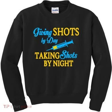 Givings Shots By Day and Taking Shots By Night Nurse Kids Sweatshirt
