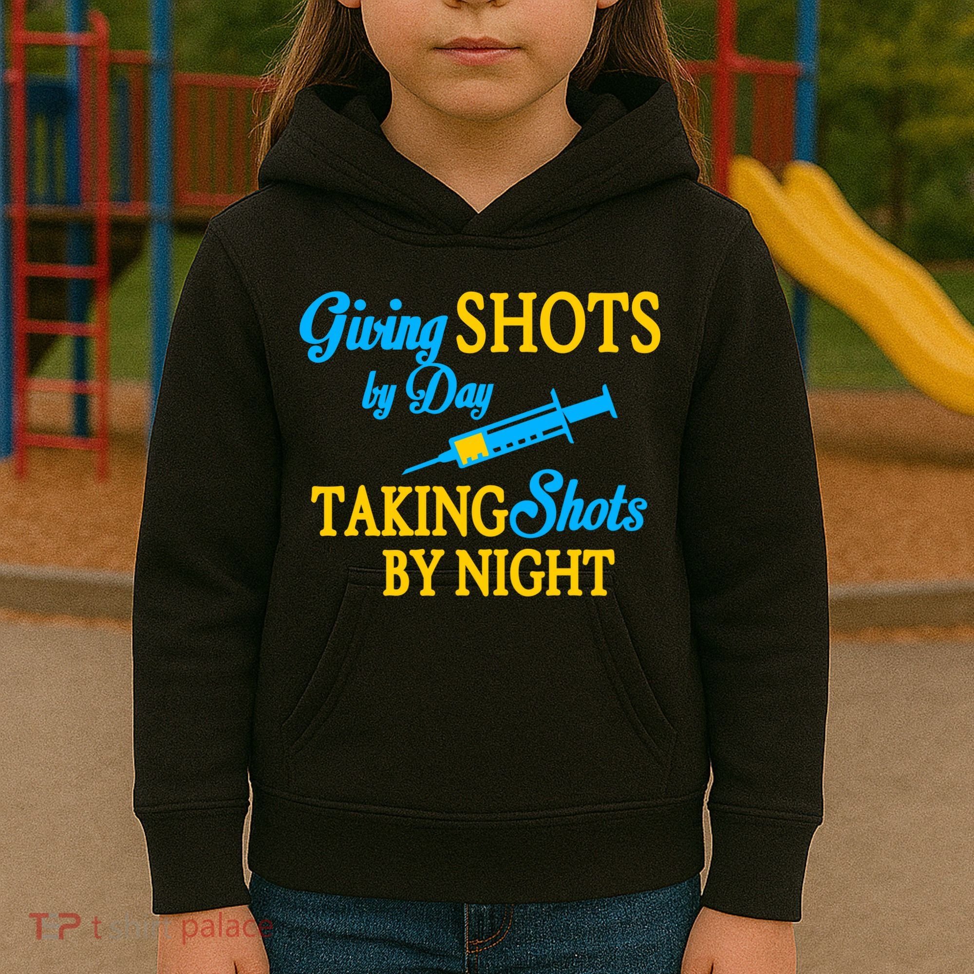 Givings Shots By Day and Taking Shots By Night Nurse Kids Hoodie