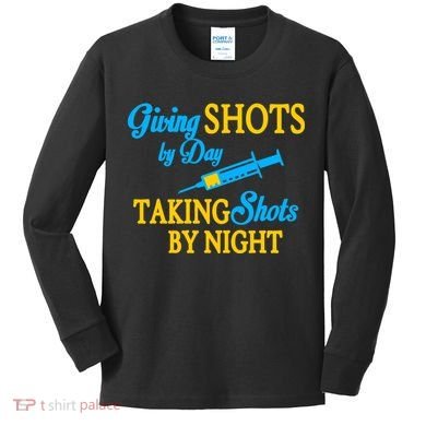 Givings Shots By Day and Taking Shots By Night Nurse Kids Long Sleeve Shirt