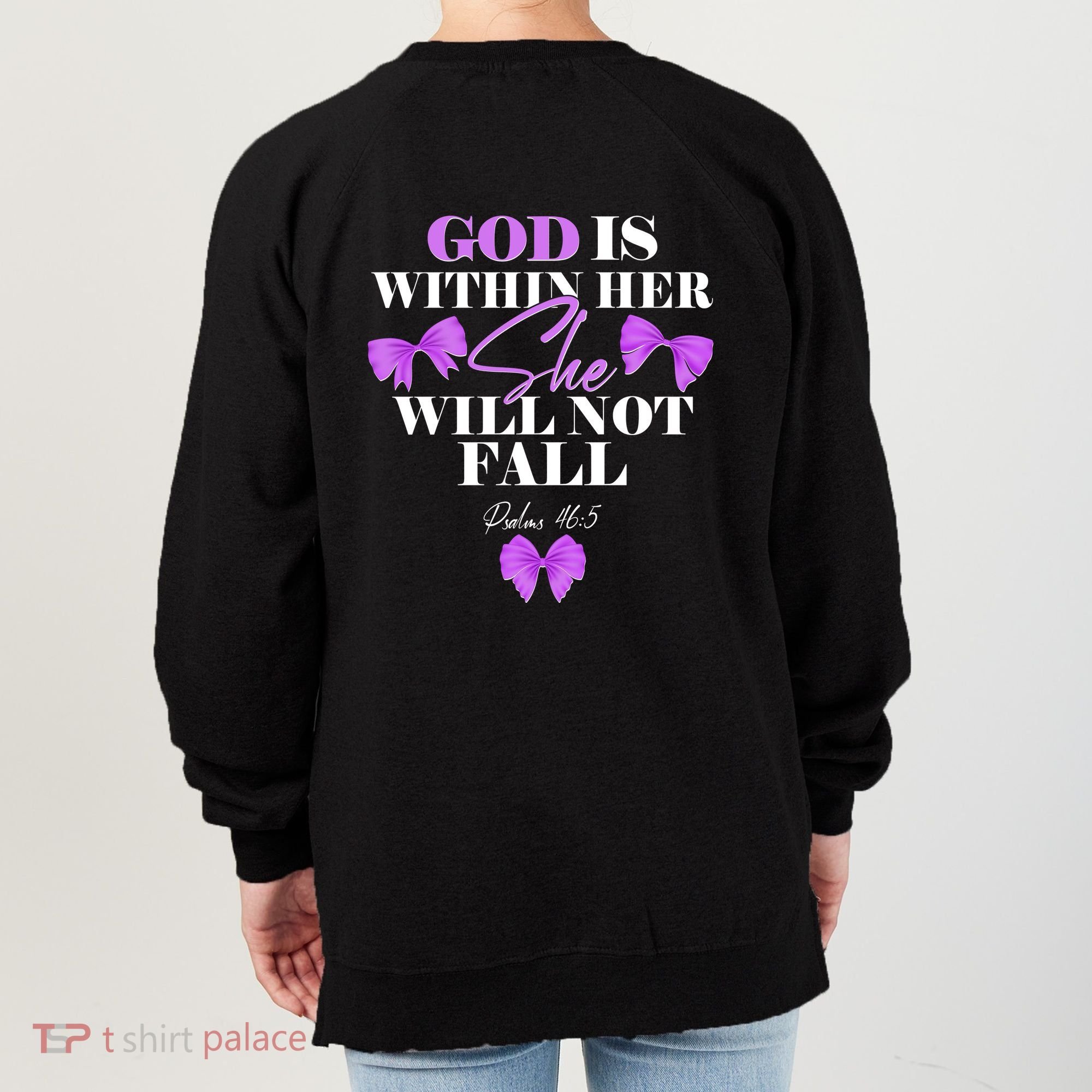 God Is Within Her She Will Not Fall Psalms 46:5 Front Back Women's Sweatshirt
