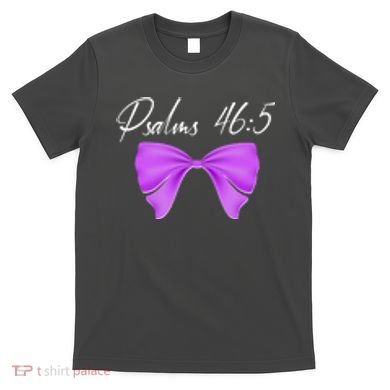 God Is Within Her She Will Not Fall Psalms 46:5 Front Back T-Shirt