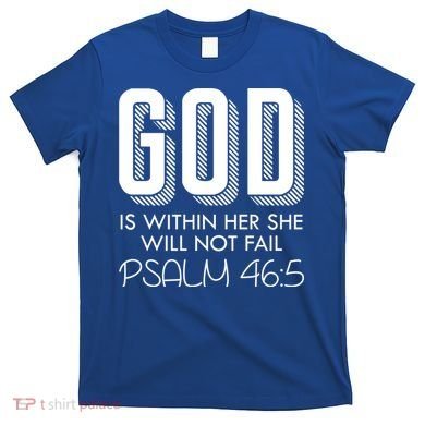 God Is Within Her She Will Not Fail Prayer Cool Gift T-Shirt