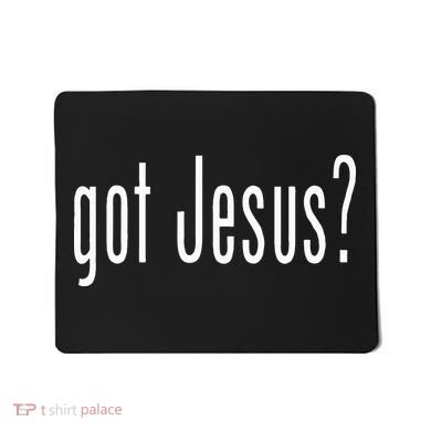 Got Jesus Christian Religion God Mousepad