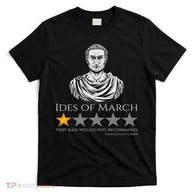 Gaius Julius Caesar Ides Of March Ancient Rome Meme T-Shirt