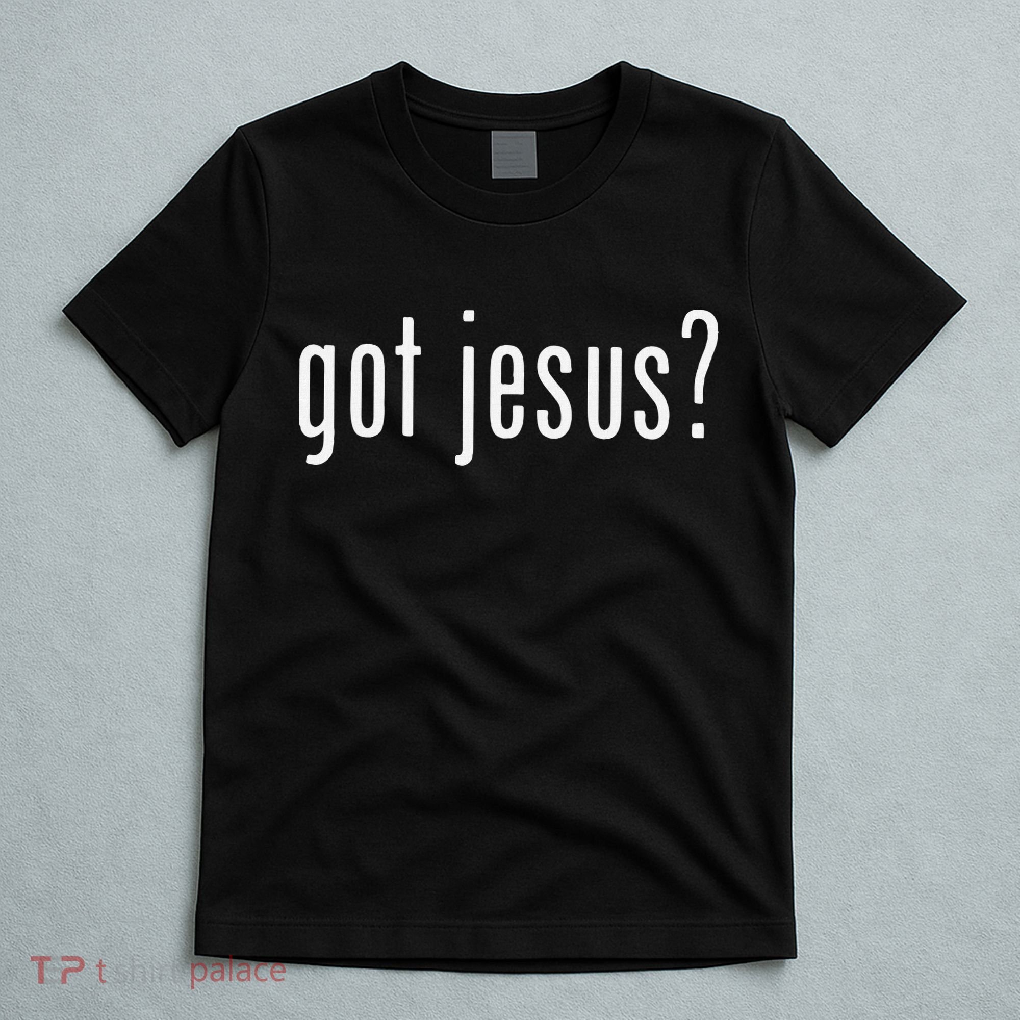 Got Jesus Christian Evangelism Gift T-Shirt