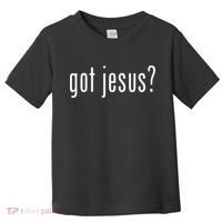 Got Jesus Christian Evangelism Gift Toddler T-Shirt thumb 0