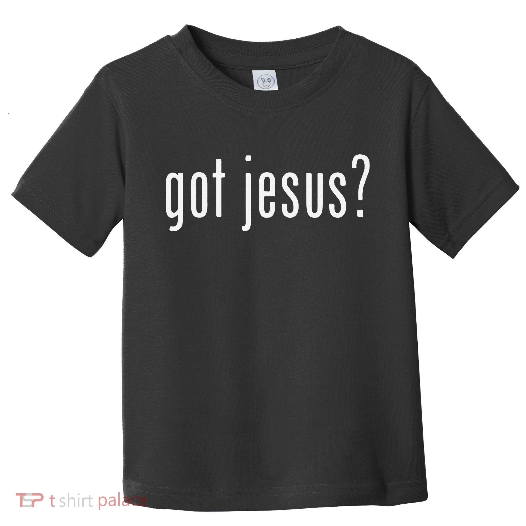 Got Jesus Christian Evangelism Gift Toddler T-Shirt