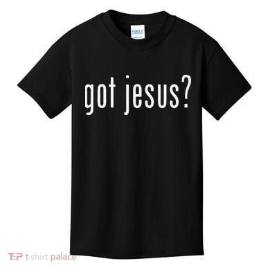 Got Jesus Christian Evangelism Gift Kids T-Shirt