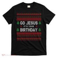 Go Jesus It's Your Birthday Ugly Christmas T-Shirt thumb 0