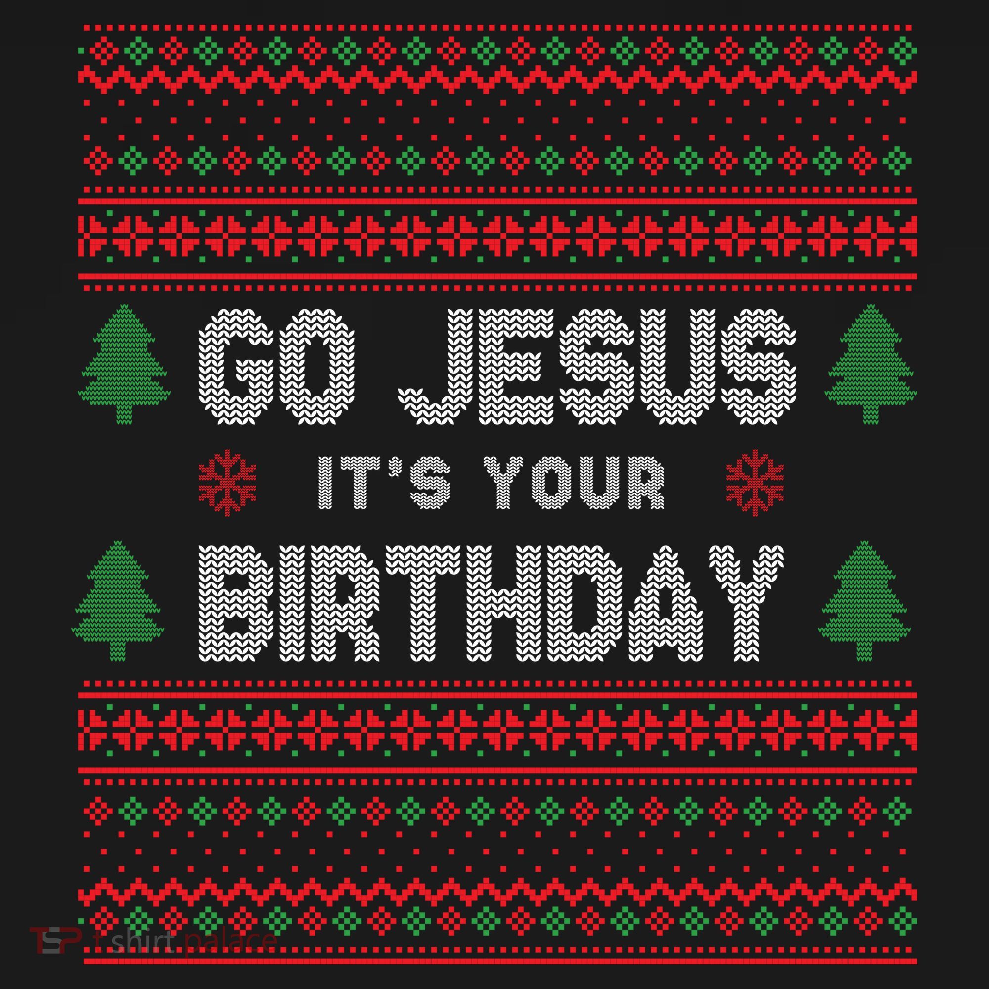 Go Jesus It's Your Birthday Ugly Christmas T-Shirt