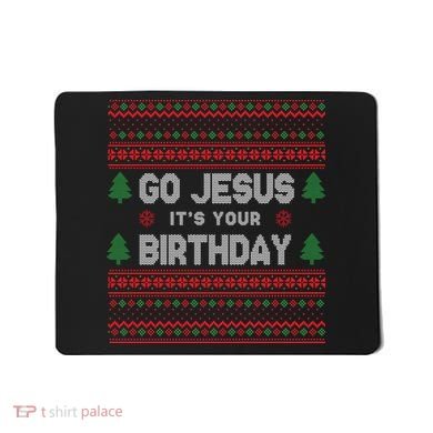 Go Jesus It's Your Birthday Ugly Christmas Mousepad