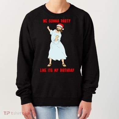 GO JESUS! ITS YOUR BIRTHDAY! Classic Women's Sweatshirt