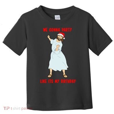 GO JESUS! ITS YOUR BIRTHDAY! Classic Toddler T-Shirt