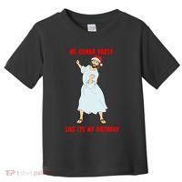 GO JESUS! ITS YOUR BIRTHDAY! Classic Toddler T-Shirt thumb 0