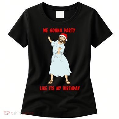 GO JESUS! ITS YOUR BIRTHDAY! Classic Women's T-Shirt
