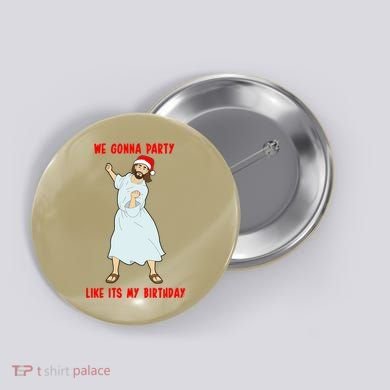 GO JESUS! ITS YOUR BIRTHDAY! Classic Button